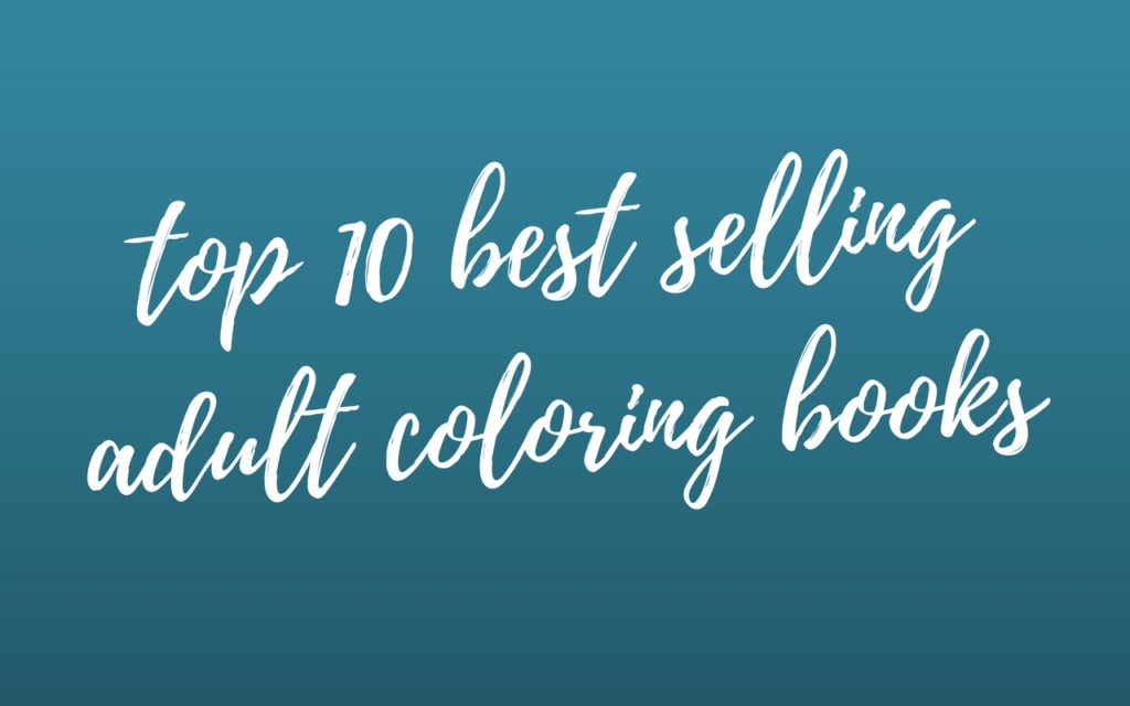 10 bestselling adult coloring books