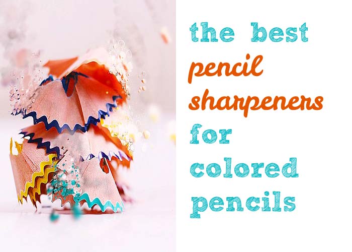 Best Sharpeners for Colored Pencils: the Long and the Short of It